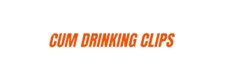 Cum Drinking Clips